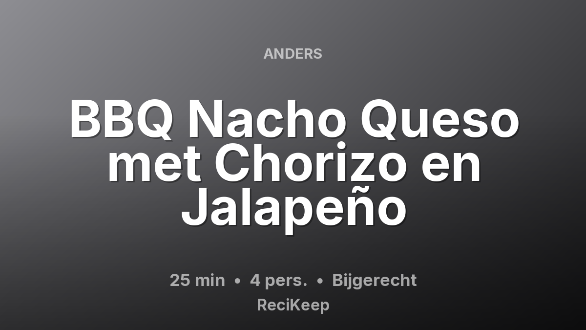 Receptkaart BBQ Nacho Queso met Chorizo en Jalapeño – Bijgerecht