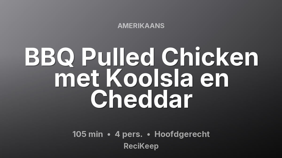 Receptkaart BBQ Pulled Chicken met Koolsla en Cheddar – Hoofdgerecht