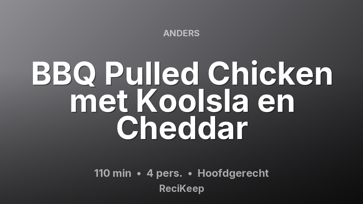Receptkaart BBQ Pulled Chicken met Koolsla en Cheddar – Hoofdgerecht