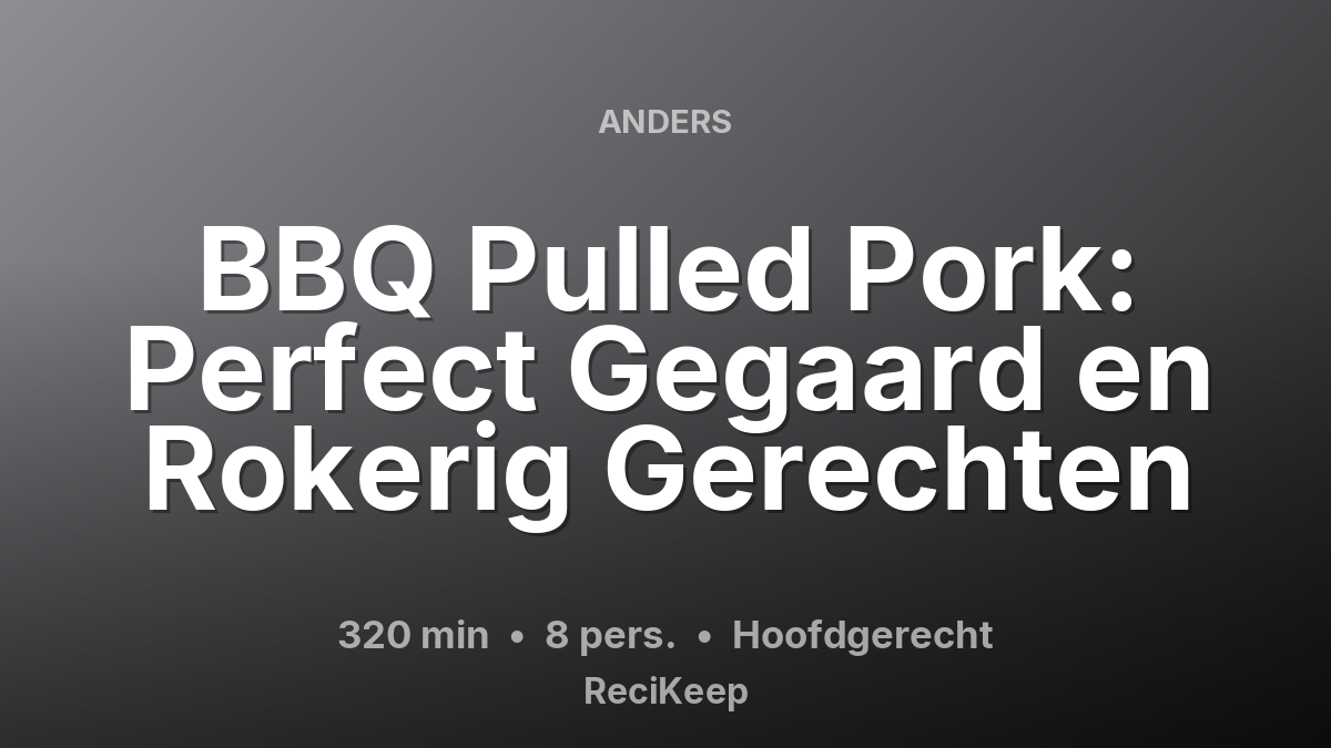 Receptkaart BBQ Pulled Pork: Perfect Gegaard en Rokerig Gerechten – Hoofdgerecht
