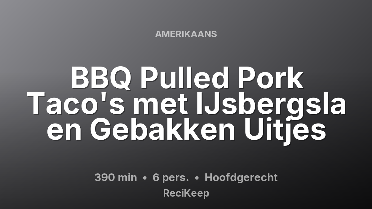 Receptkaart BBQ Pulled Pork Taco's met IJsbergsla en Gebakken Uitjes – Hoofdgerecht