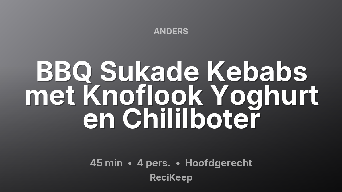 Receptkaart BBQ Sukade Kebabs met Knoflook Yoghurt en Chililboter – Hoofdgerecht