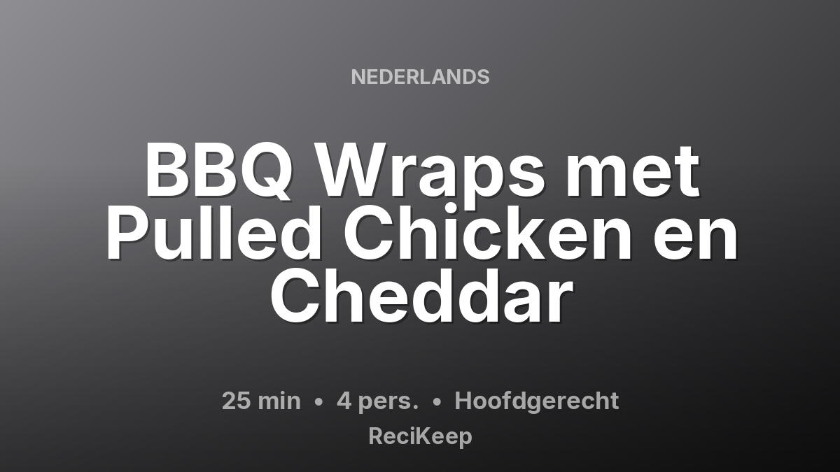 Receptkaart BBQ Wraps met Pulled Chicken en Cheddar – Hoofdgerecht