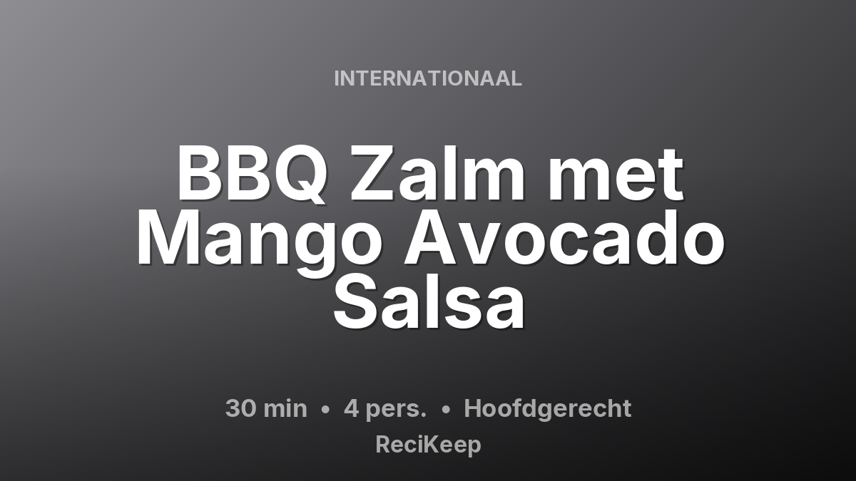 Receptkaart BBQ Zalm met Mango Avocado Salsa – Hoofdgerecht