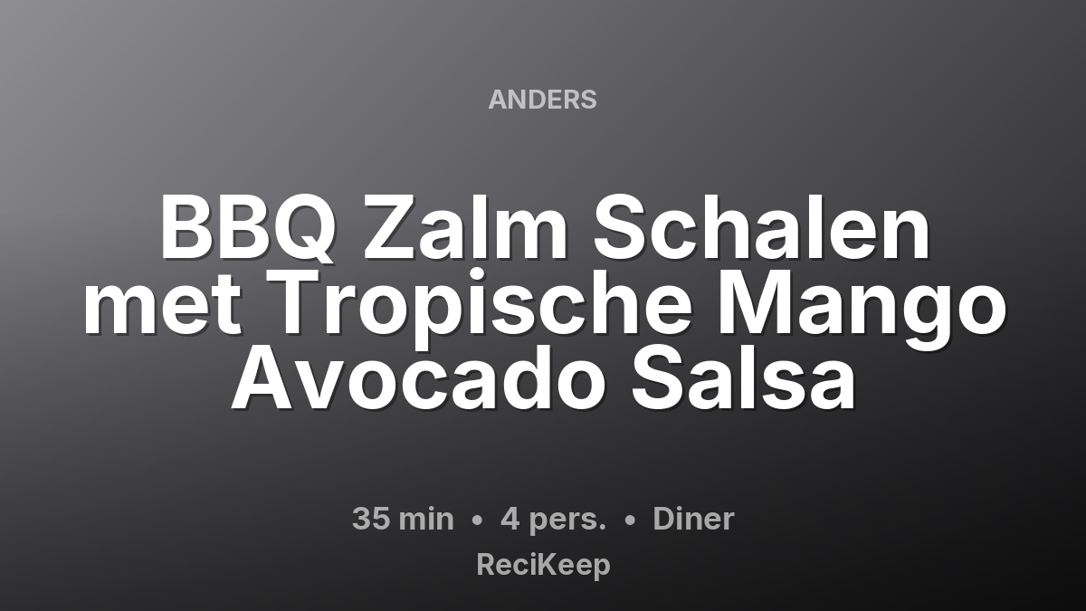 Receptkaart BBQ Zalm Schalen met Tropische Mango Avocado Salsa – Diner
