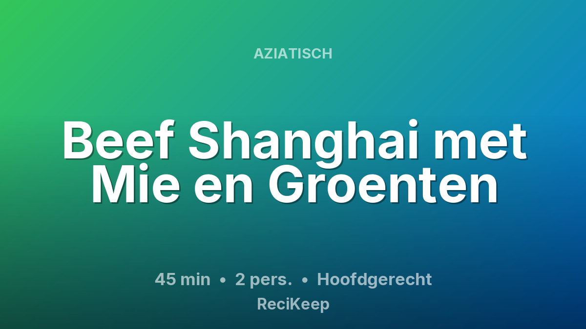 Receptkaart Beef Shanghai met Mie en Groenten – Hoofdgerecht