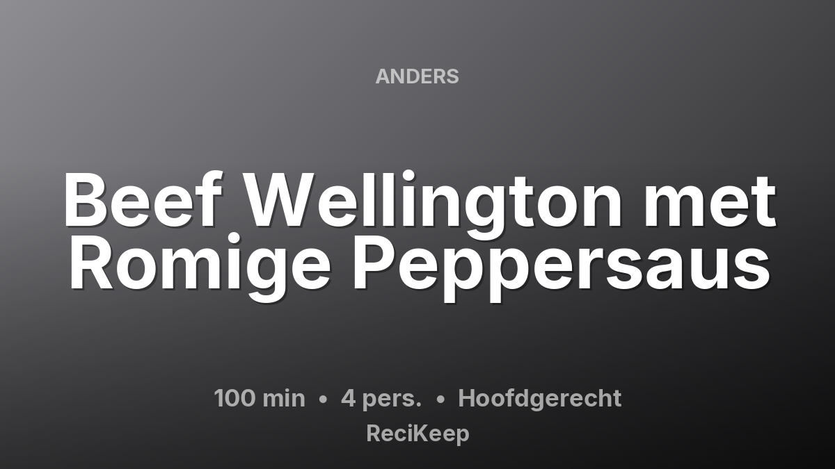 Receptkaart Beef Wellington met Romige Peppersaus – Hoofdgerecht