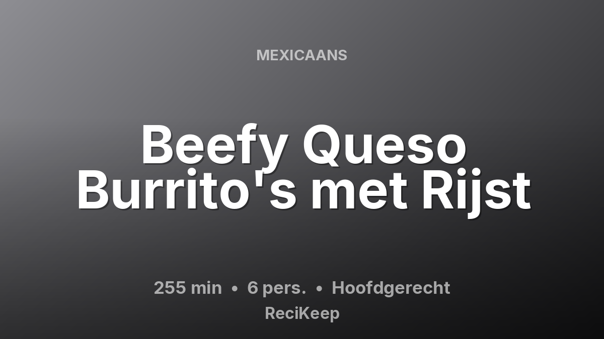 Receptkaart Beefy Queso Burrito's met Rijst – Hoofdgerecht