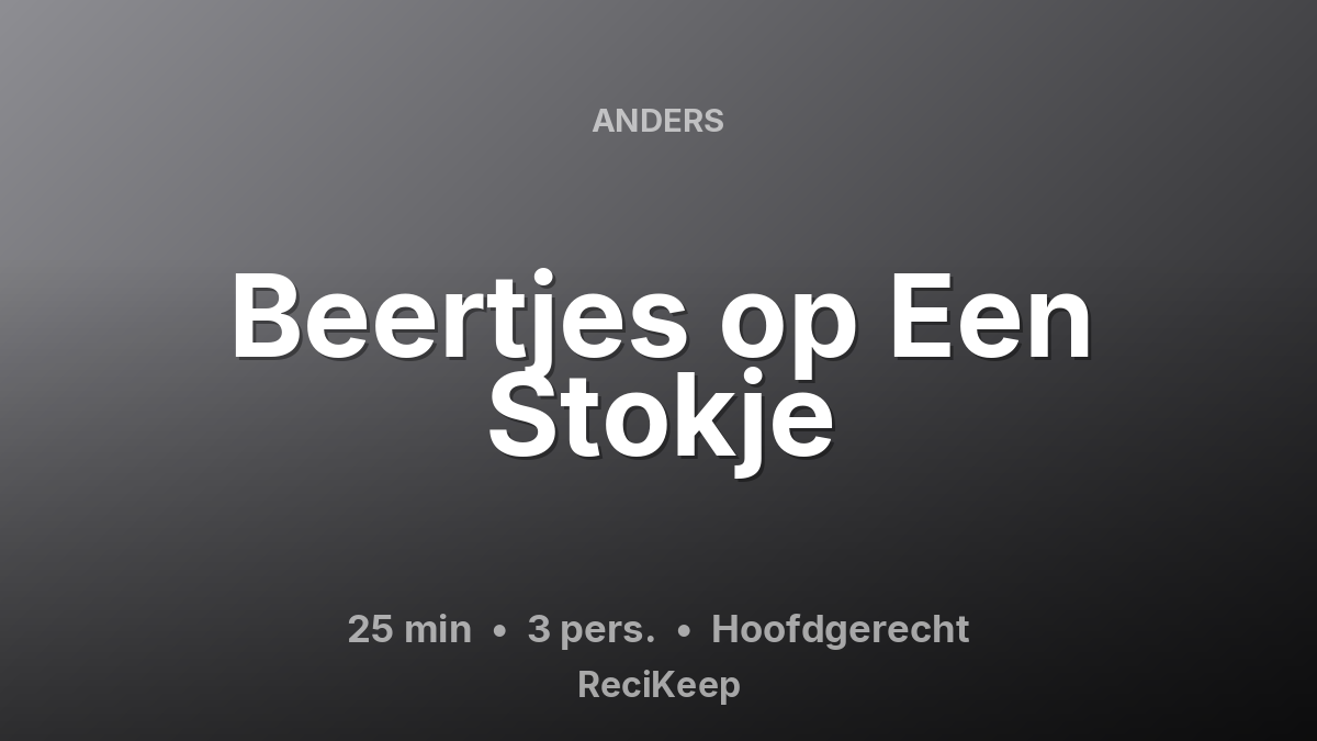 Receptkaart Beertjes op Een Stokje – Hoofdgerecht
