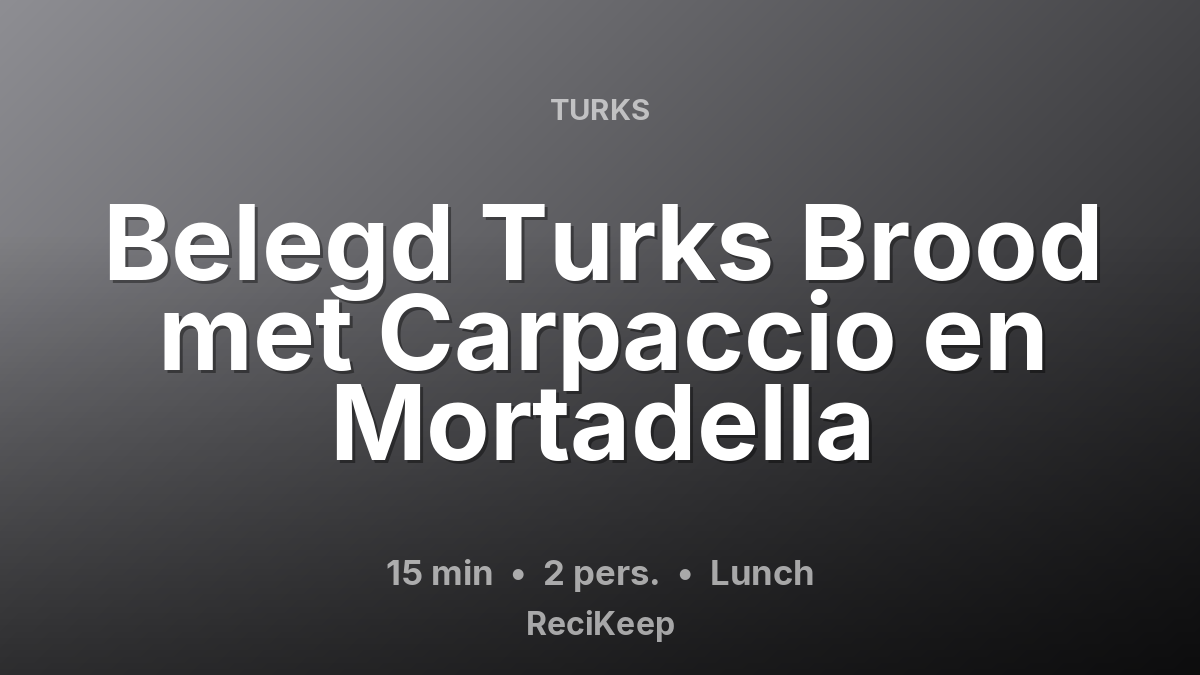 Receptkaart Belegd Turks Brood met Carpaccio en Mortadella – Lunch