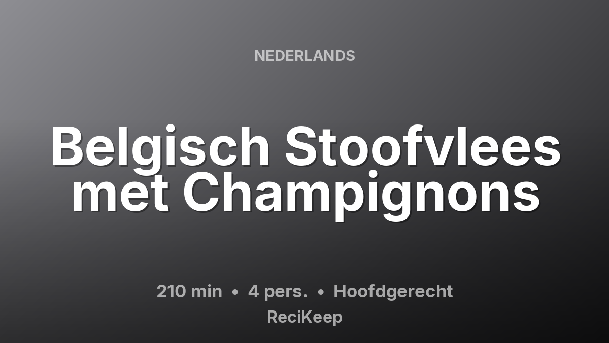 Receptkaart Belgisch Stoofvlees met Champignons – Hoofdgerecht