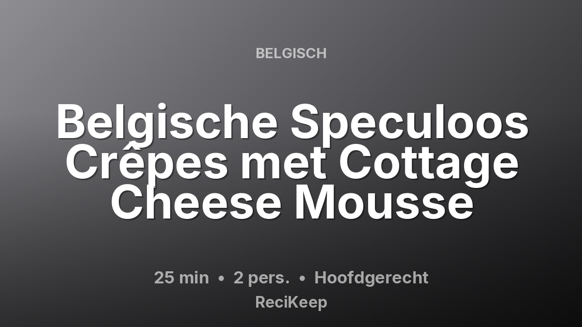 Receptkaart Belgische Speculoos Crêpes met Cottage Cheese Mousse – Hoofdgerecht
