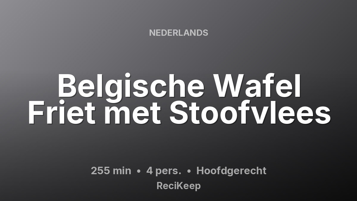 Receptkaart Belgische Wafel Friet met Stoofvlees – Hoofdgerecht