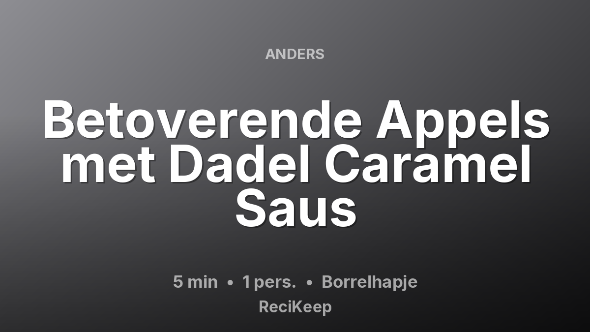 Receptkaart Betoverende Appels met Dadel Caramel Saus – Borrelhapje