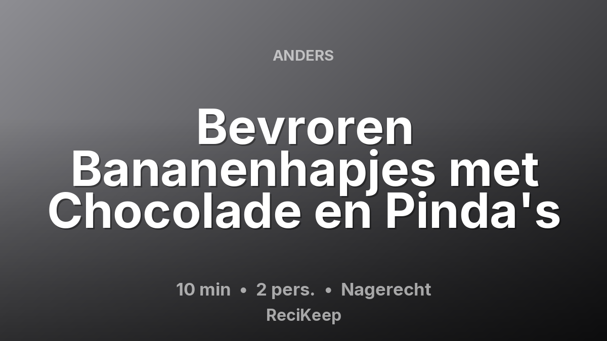 Receptkaart Bevroren Bananenhapjes met Chocolade en Pinda's – Nagerecht