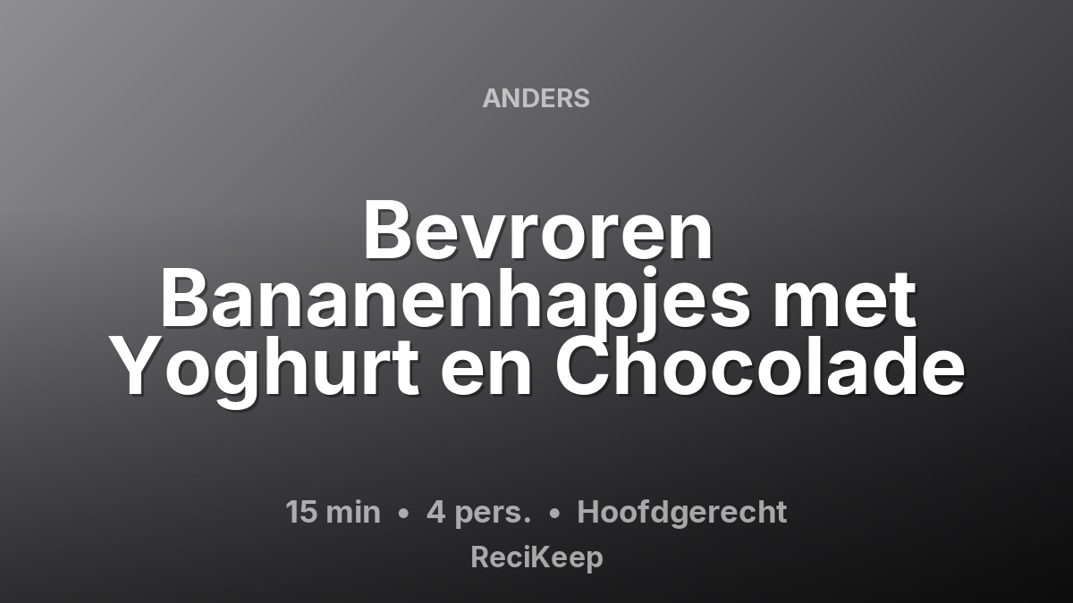 Receptkaart Bevroren Bananenhapjes met Yoghurt en Chocolade – Hoofdgerecht