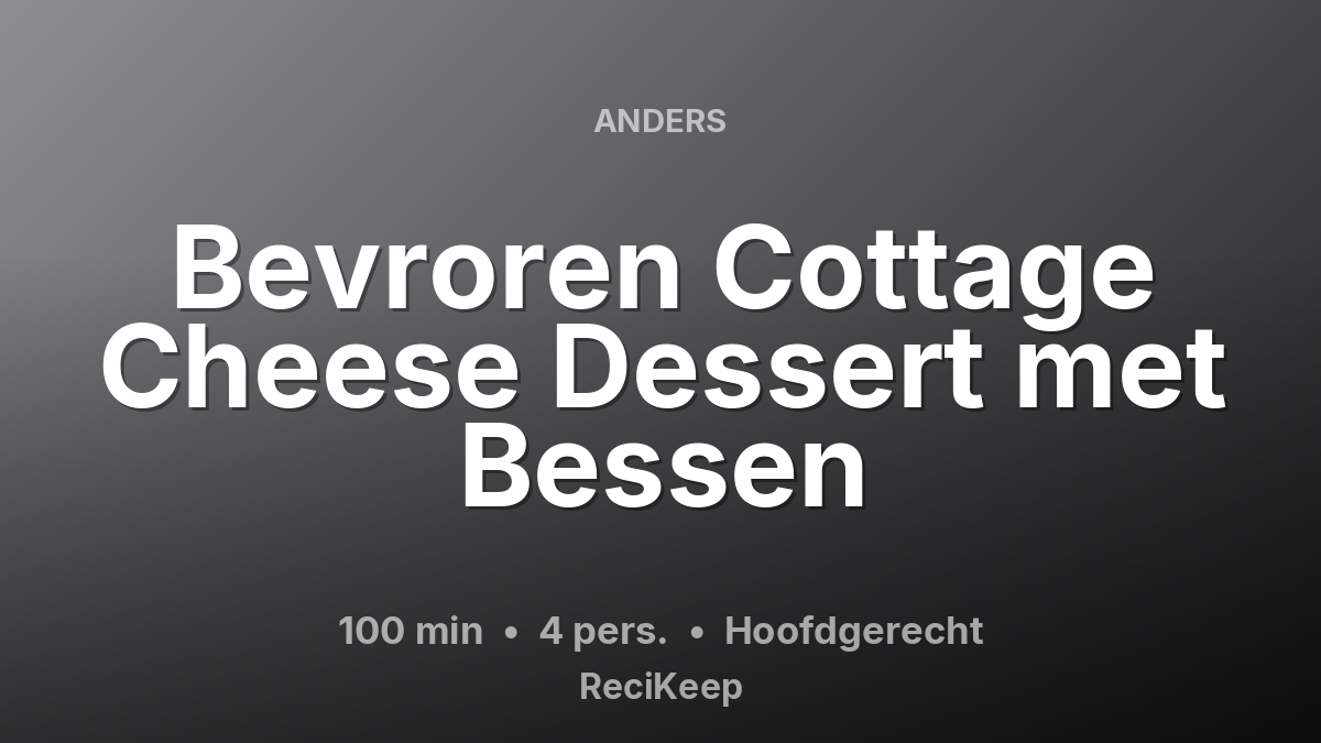Receptkaart Bevroren Cottage Cheese Dessert met Bessen – Hoofdgerecht