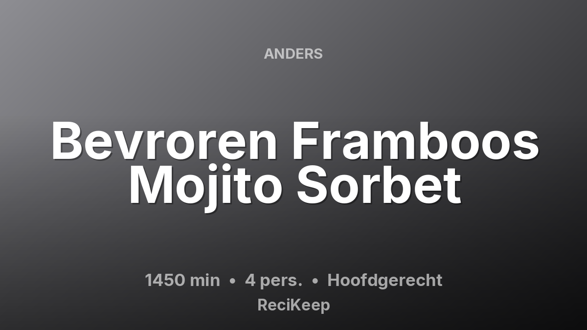 Receptkaart Bevroren Framboos Mojito Sorbet – Hoofdgerecht