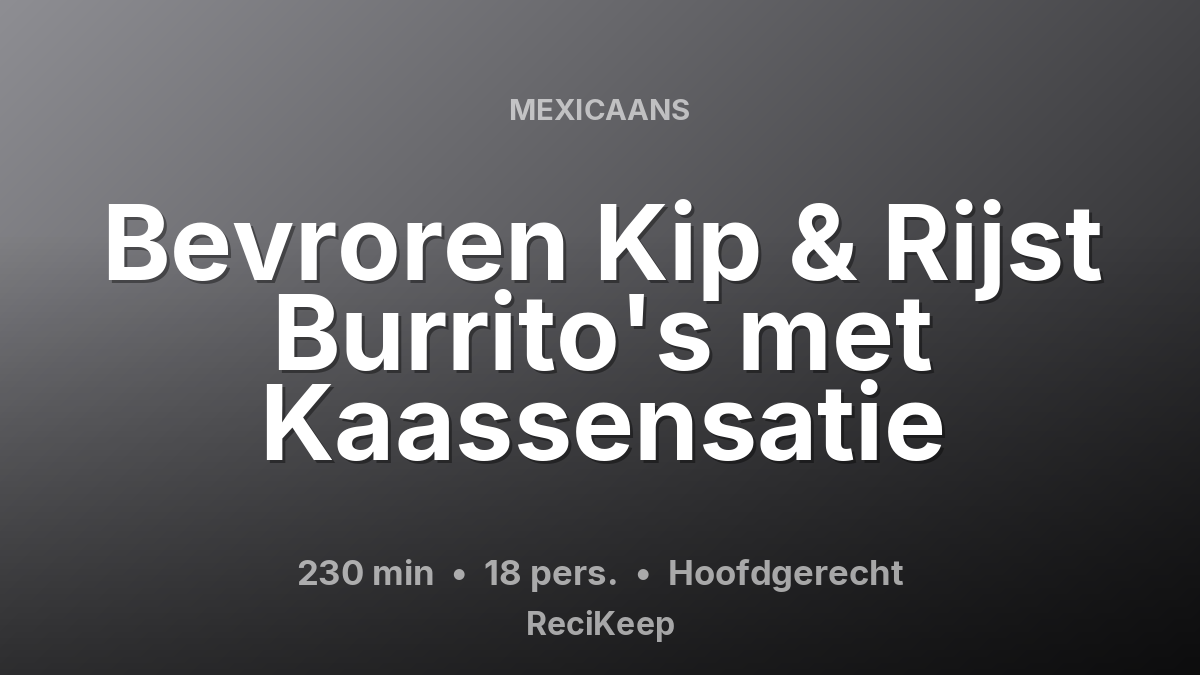 Receptkaart Bevroren Kip & Rijst Burrito's met Kaassensatie – Hoofdgerecht