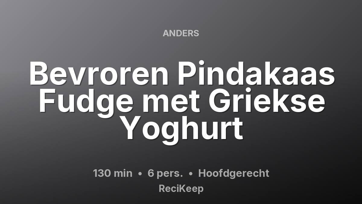Receptkaart Bevroren Pindakaas Fudge met Griekse Yoghurt – Hoofdgerecht
