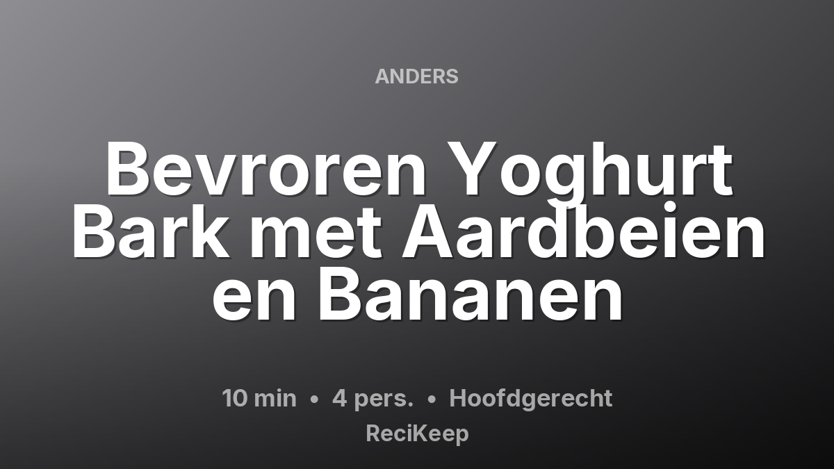 Receptkaart Bevroren Yoghurt Bark met Aardbeien en Bananen – Hoofdgerecht