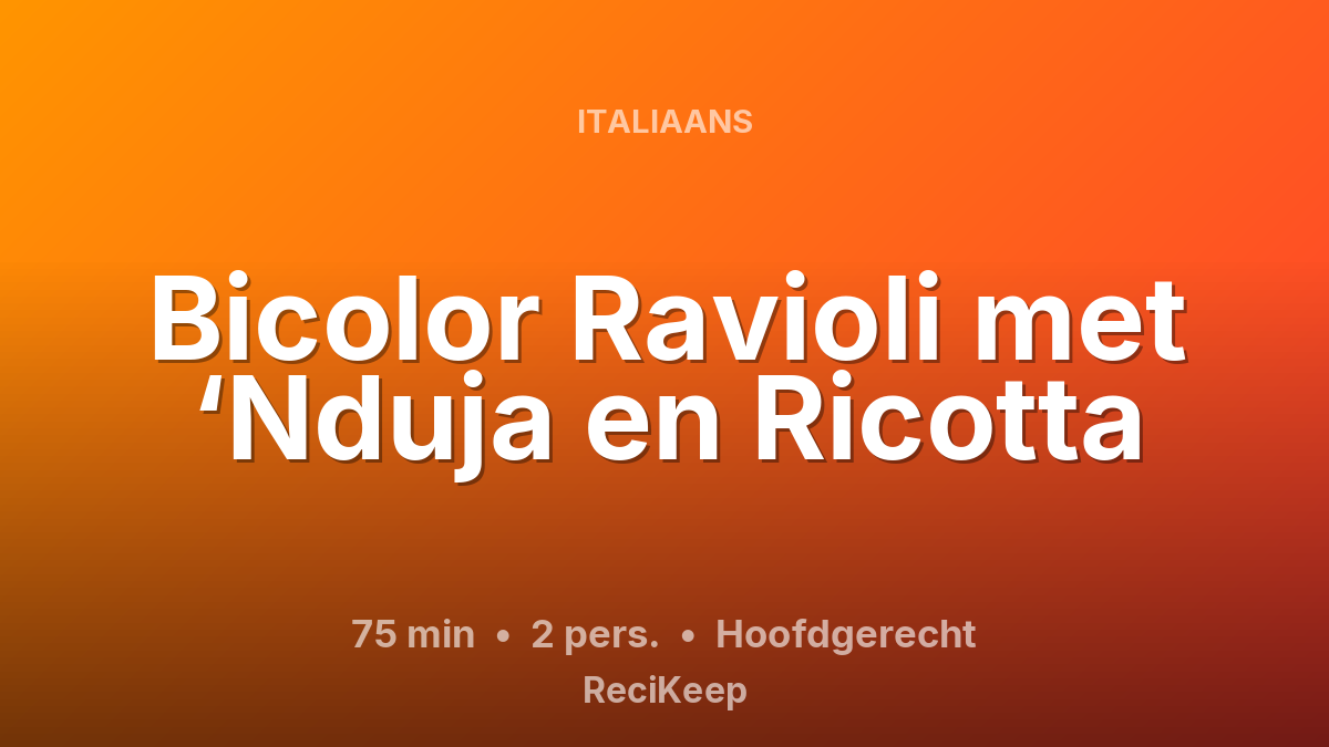 Receptkaart Bicolor Ravioli met ‘Nduja en Ricotta – Hoofdgerecht