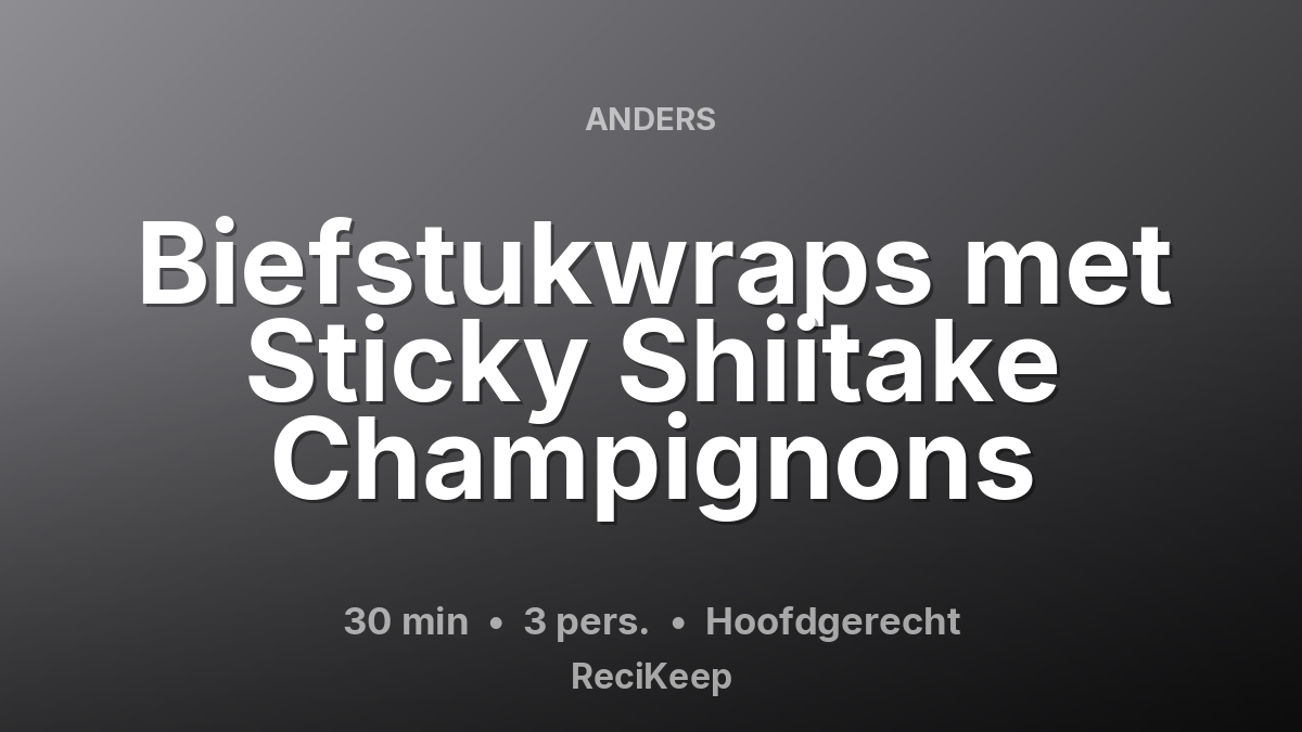 Receptkaart Biefstukwraps met Sticky Shiitake Champignons – Hoofdgerecht