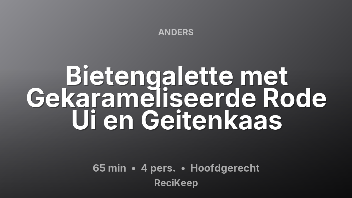 Receptkaart Bietengalette met Gekarameliseerde Rode Ui en Geitenkaas – Hoofdgerecht