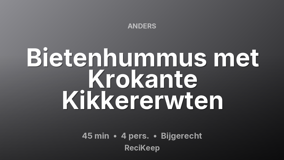 Receptkaart Bietenhummus met Krokante Kikkererwten – Bijgerecht