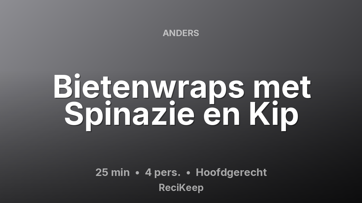 Receptkaart Bietenwraps met Spinazie en Kip – Hoofdgerecht