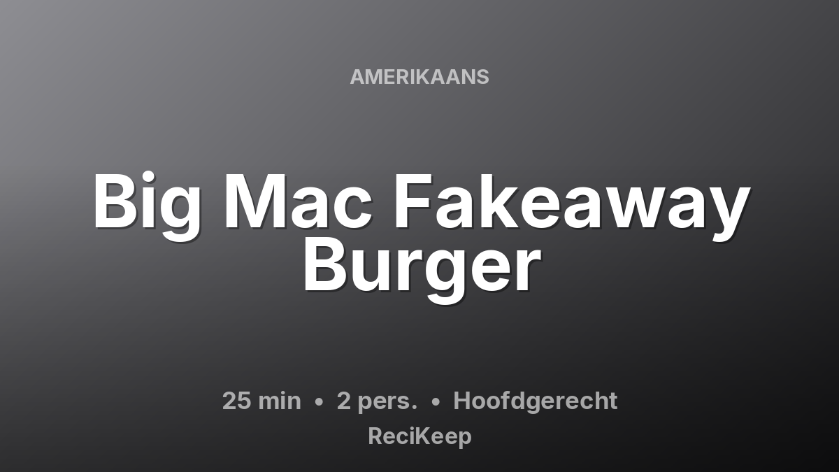 Receptkaart Big Mac Fakeaway Burger – Hoofdgerecht