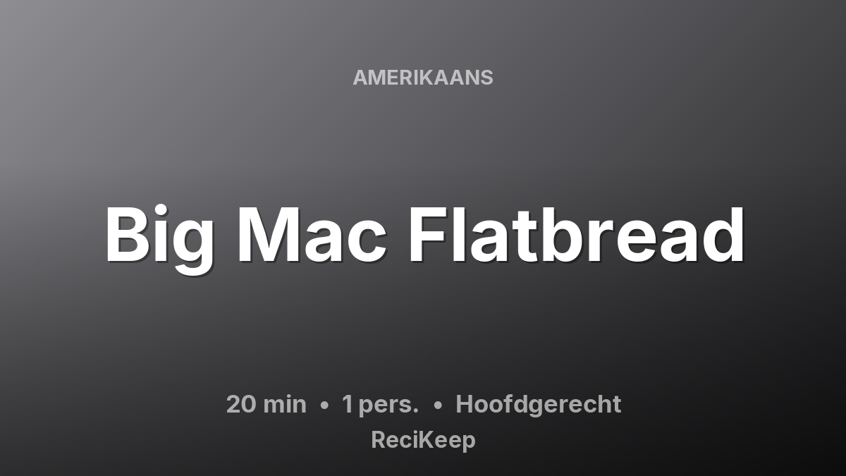 Receptkaart Big Mac Flatbread – Hoofdgerecht