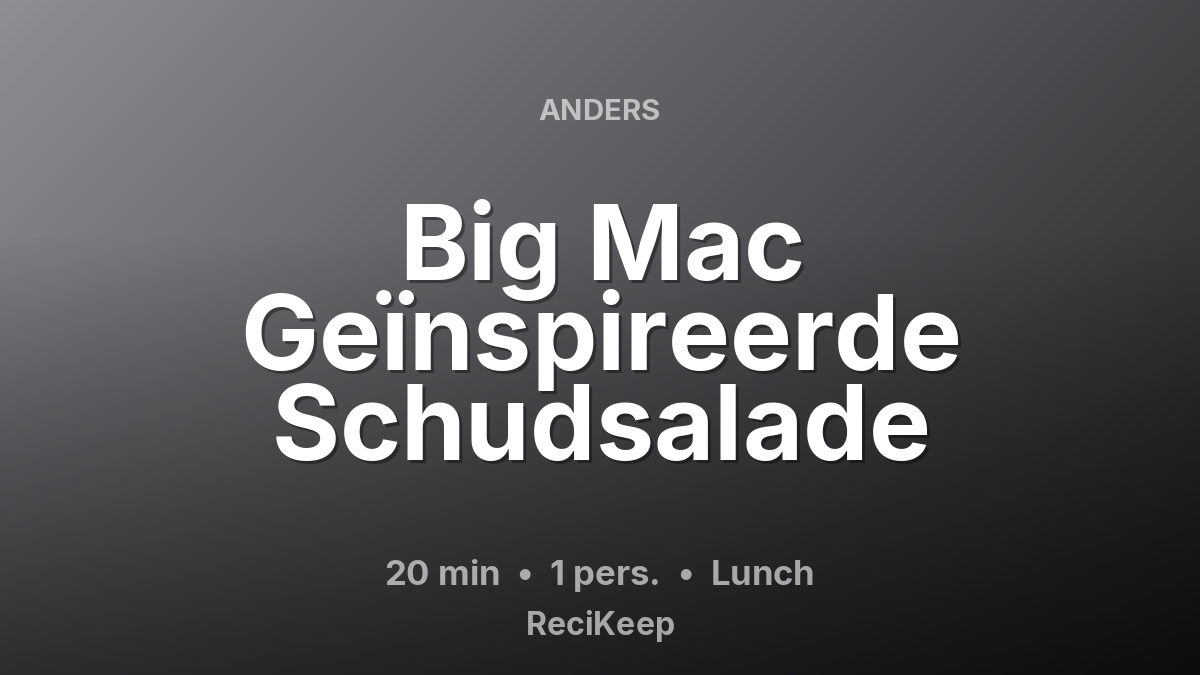 Receptkaart Big Mac Geïnspireerde Schudsalade – Lunch