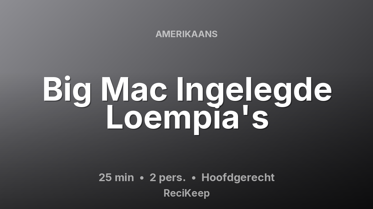Receptkaart Big Mac Ingelegde Loempia's – Hoofdgerecht
