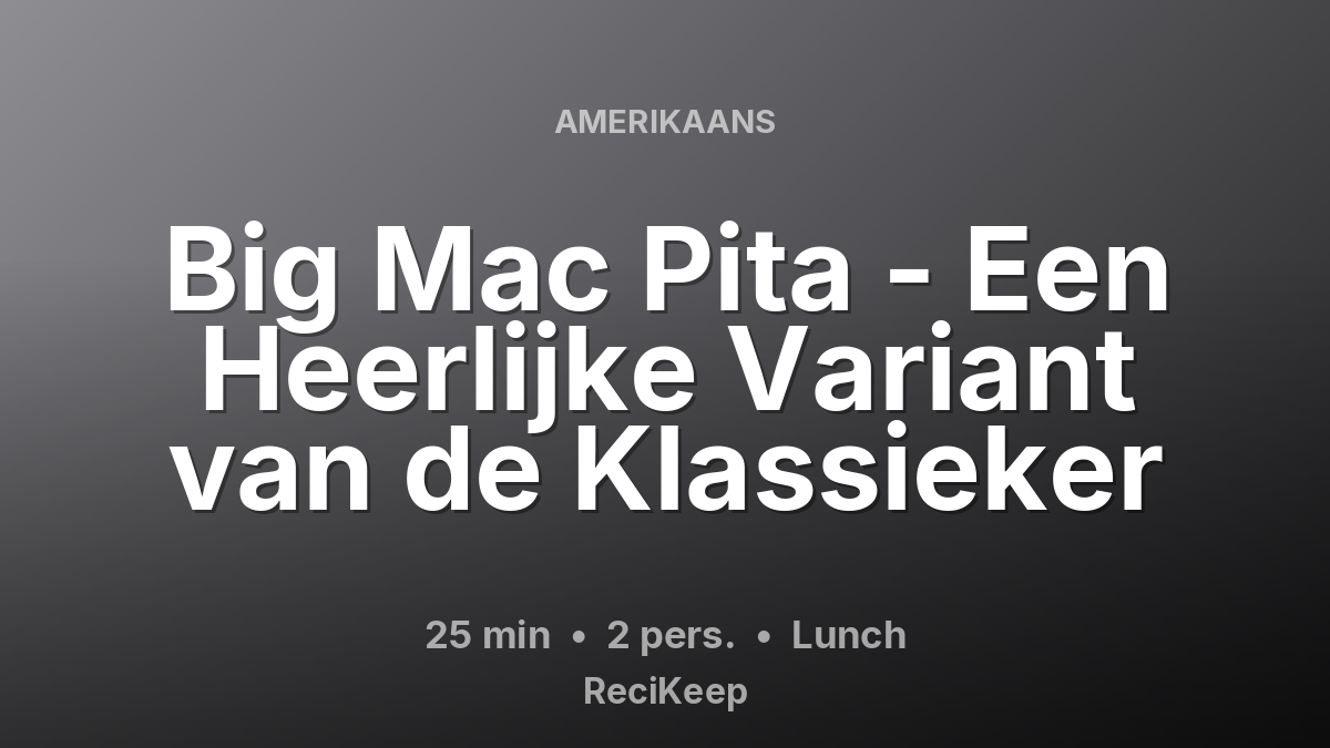 Receptkaart Big Mac Pita - Een Heerlijke Variant van de Klassieker – Lunch
