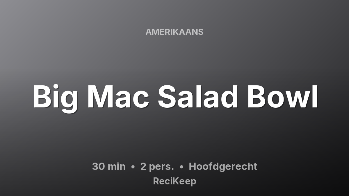 Receptkaart Big Mac Salad Bowl – Hoofdgerecht