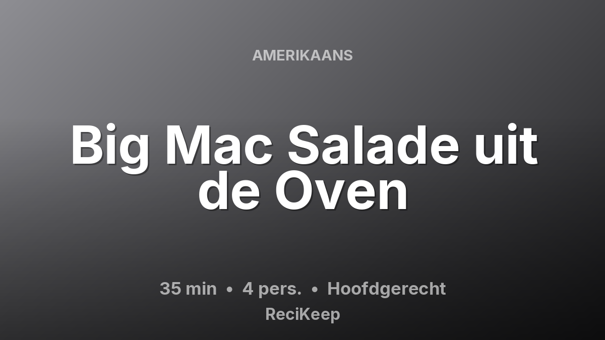 Receptkaart Big Mac Salade uit de Oven – Hoofdgerecht