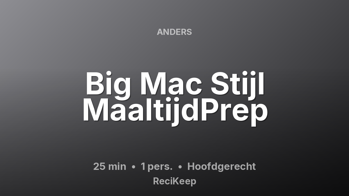 Receptkaart Big Mac Stijl MaaltijdPrep – Hoofdgerecht