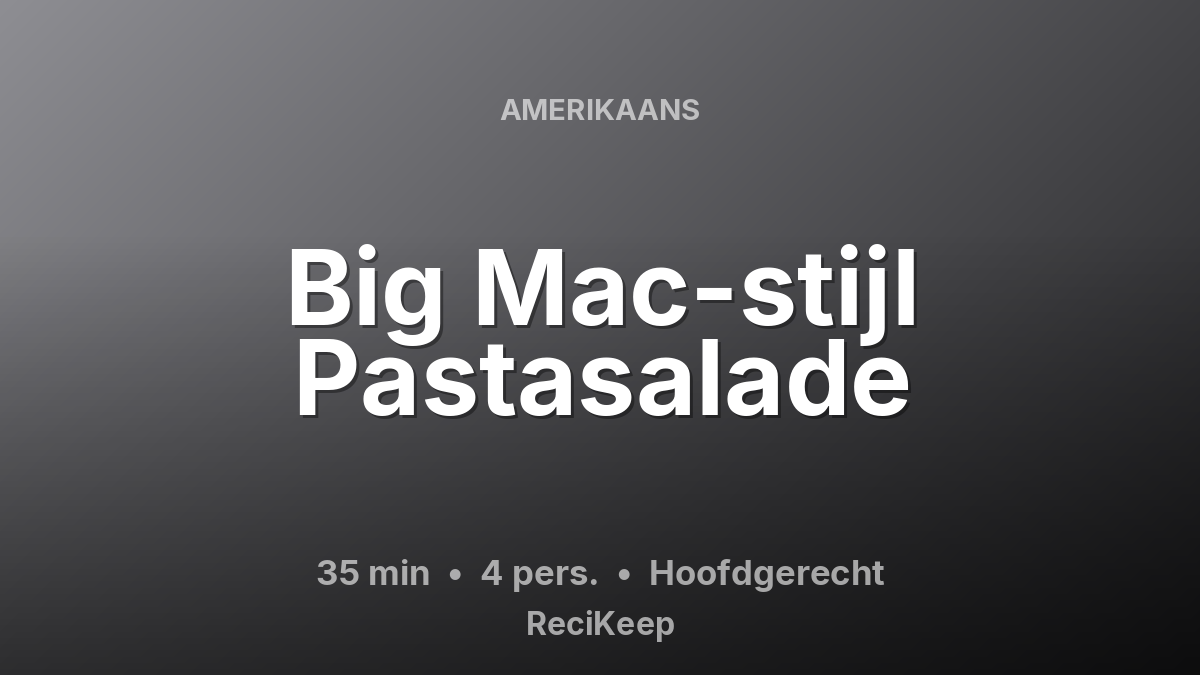 Receptkaart Big Mac-stijl Pastasalade – Hoofdgerecht