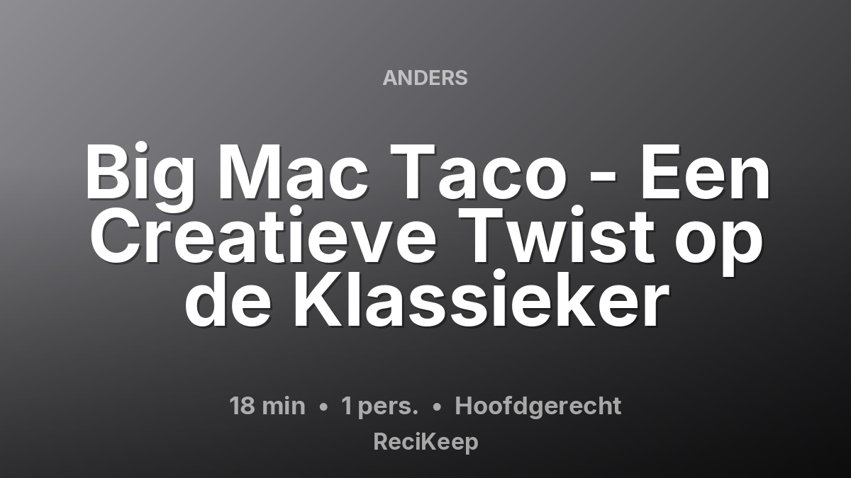 Receptkaart Big Mac Taco - Een Creatieve Twist op de Klassieker – Hoofdgerecht