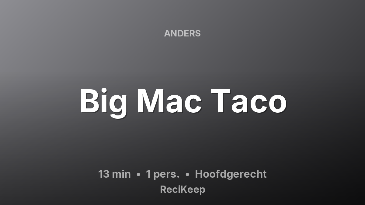 Receptkaart Big Mac Taco – Hoofdgerecht