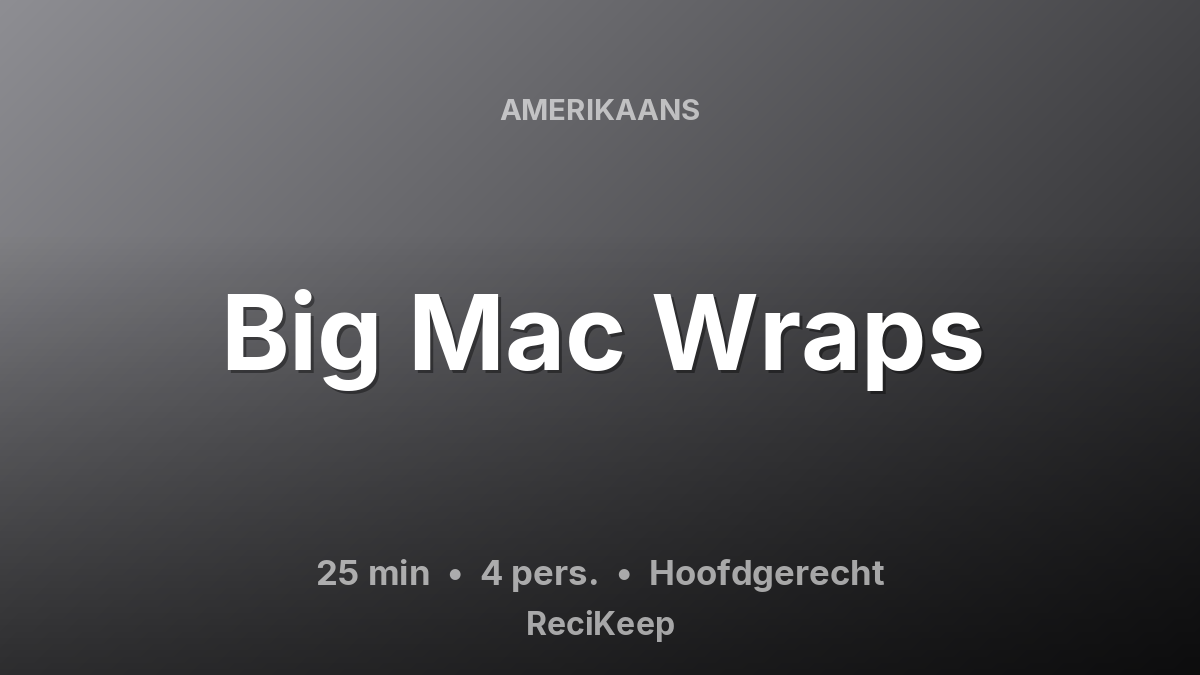 Receptkaart Big Mac Wraps – Hoofdgerecht