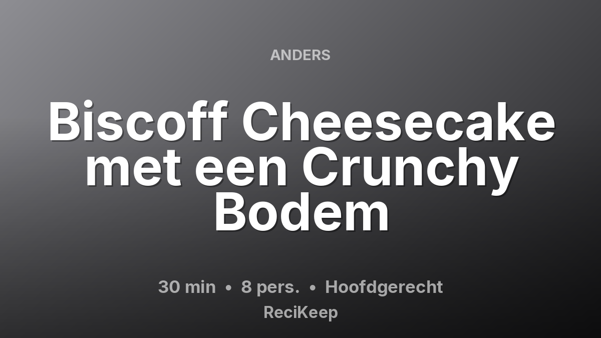 Receptkaart Biscoff Cheesecake met een Crunchy Bodem – Hoofdgerecht