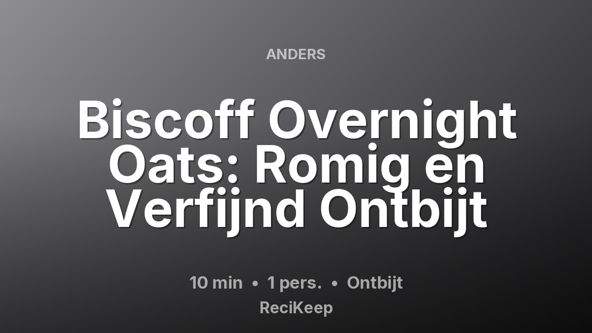 Receptkaart Biscoff Overnight Oats: Romig en Verfijnd Ontbijt – Ontbijt