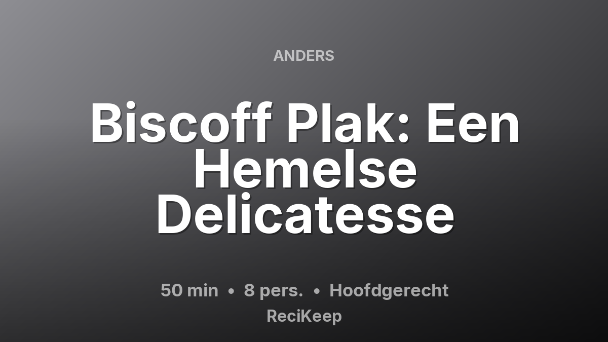Receptkaart Biscoff Plak: Een Hemelse Delicatesse – Hoofdgerecht