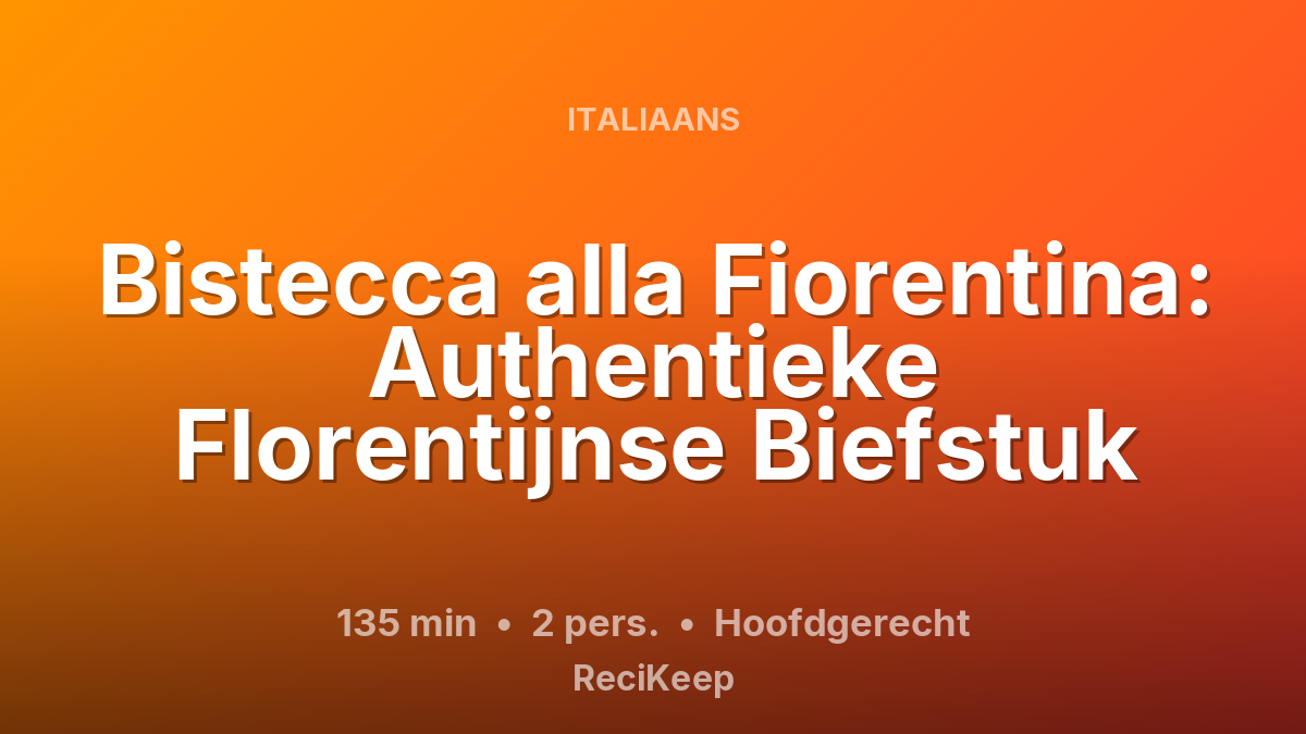Receptkaart Bistecca alla Fiorentina: Authentieke Florentijnse Biefstuk – Hoofdgerecht