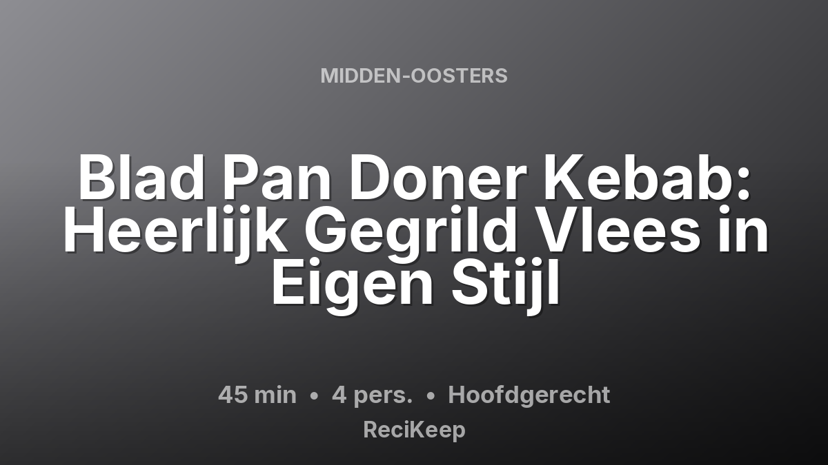 Receptkaart Blad Pan Doner Kebab: Heerlijk Gegrild Vlees in Eigen Stijl – Hoofdgerecht