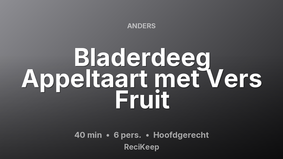 Receptkaart Bladerdeeg Appeltaart met Vers Fruit – Hoofdgerecht