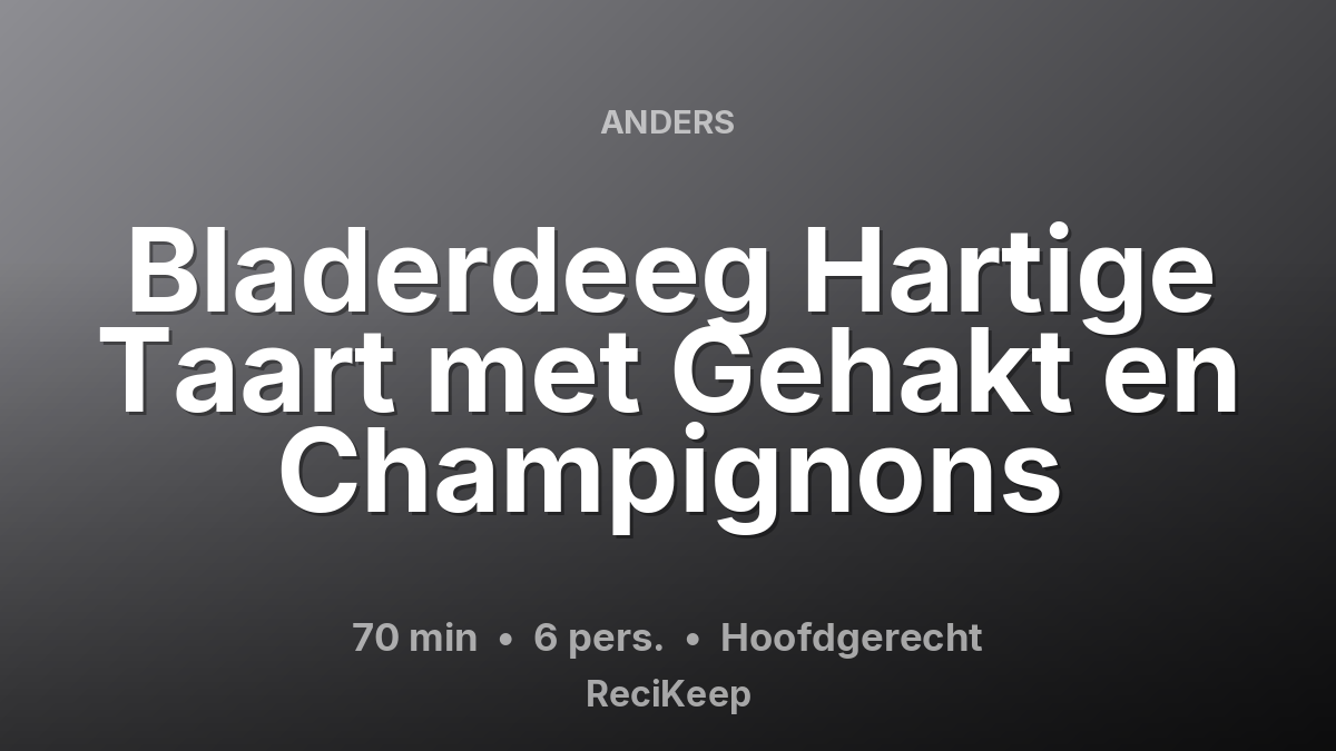 Receptkaart Bladerdeeg Hartige Taart met Gehakt en Champignons – Hoofdgerecht