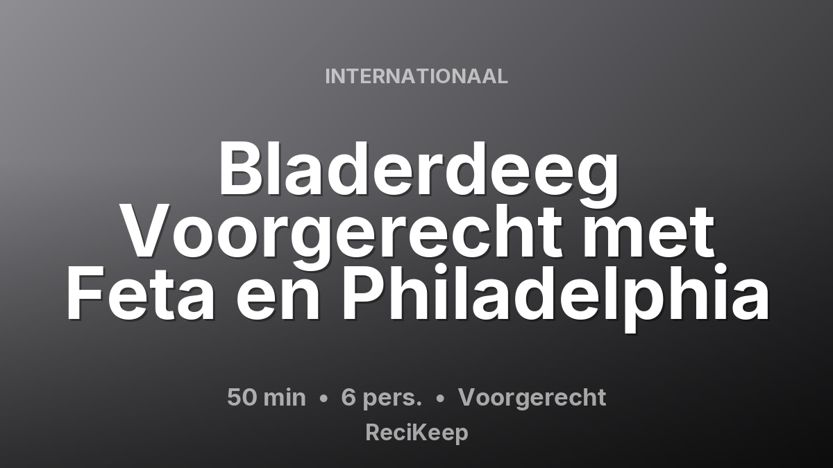 Receptkaart Bladerdeeg Voorgerecht met Feta en Philadelphia – Voorgerecht